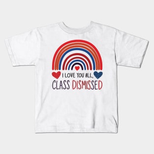 i love you all, class dismissed Kids T-Shirt